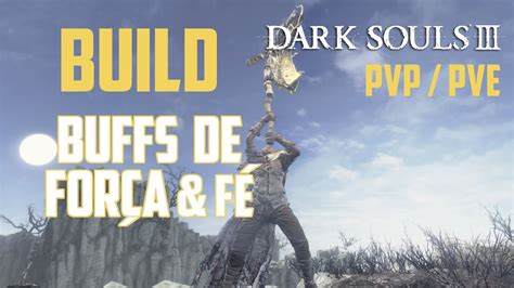 Dark Souls 3 Build Buffs ForÇa E FÉ Pvppve Melhor Build Para