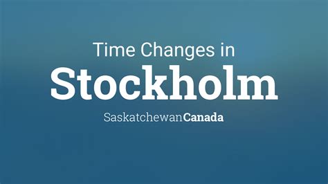 Daylight Saving Time Changes 2024 in Stockholm, Saskatchewan, Canada