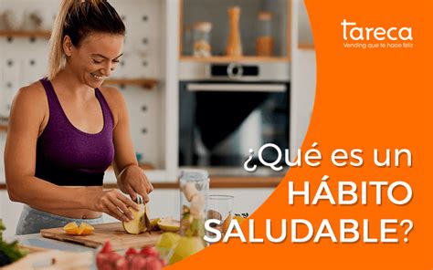 ¿qué Es Un Hábito Saludable Y Cómo Introducirlo En El Día A Día