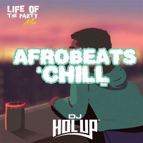 Apple Music 上DJ Hol Up的专辑Life Of The Party Mix DJ Hol Up Chill