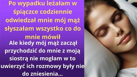 Po wypadku leżałam w śpiączce codziennie odwiedzał mnie mój mąż