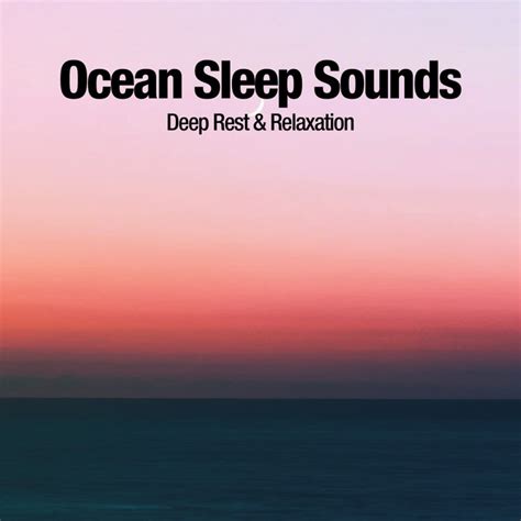 Ocean Sleep Sounds Deep Rest Relaxation Album By Deep Sleep Ocean