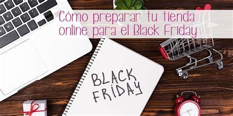 C Mo Preparar Tu Tienda Online Para El Black Friday