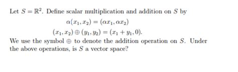 Solved Let S R2 Define Scalar Multiplication And Addition