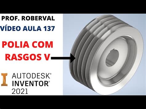 Aula 137 Modelamento 3D Da Polia Rasgos Em V No Inventor 2021