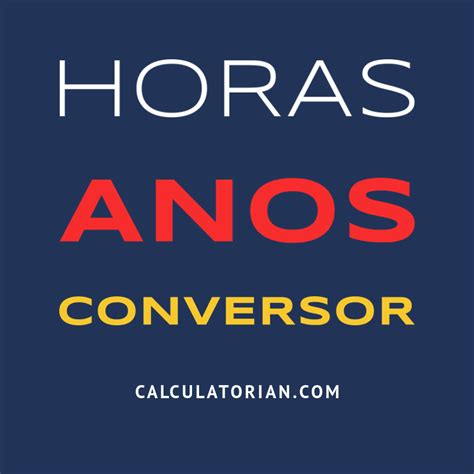 30 Mil Horas Em Anos - Converter De Horas Para Anos