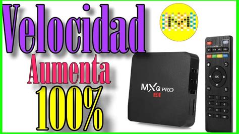Aumenta la velocidad de tu MXQ-PRO ???? - mediaboxent.com
