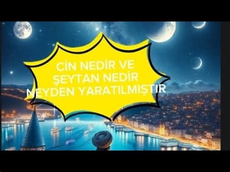 CİN NEDİR NEYDEN YARATILMIŞTIR VE ŞEYTAN NEDİR YouTube