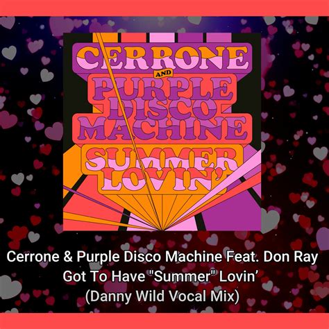 Got To Have Summer Lovin Danny Wild Vocal Mix By Cerrone Purple