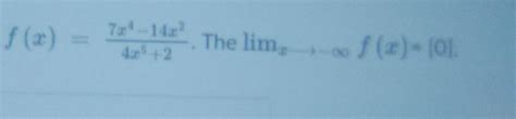 Solved Fx4x527x4−14x2 The Limx→−∞fx∣0∣