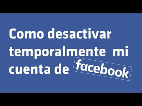 Como Desactivar Temporalmente Mi Cuenta De Facebook Youtube