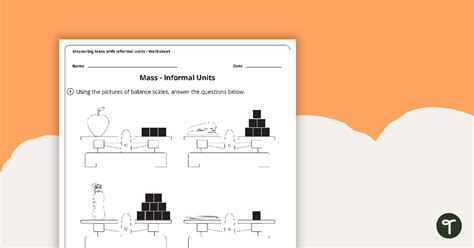 Measuring Mass With Informal Units Worksheet Teach Starter