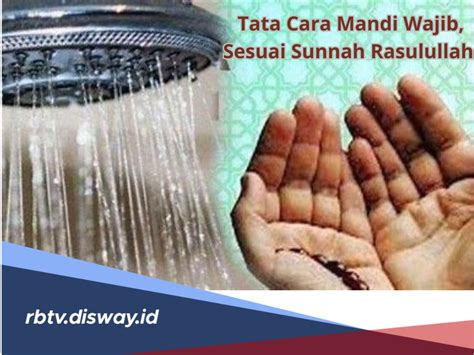 Jangan Sampai Salah Begini Tata Cara Mandi Wajib Sesuai Sunnah Rasulullah