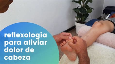 Terapia De Reflexolog A Para Aliviar La Migra A En Minutos