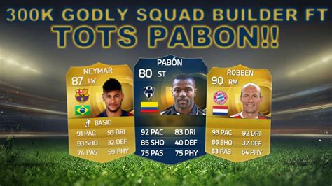 FIFA 15 300K GODLY SQUAD BUILDER FT TOTS PABON NEYMAR AND ROBBEN