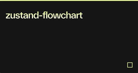 Zustand Flowchart Codesandbox