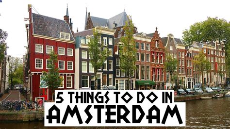 5 Things To Do In Amsterdam Youtube