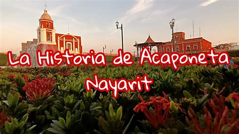 Acaponeta Nayarit México La Historia de Acaponeta Nayarit YouTube