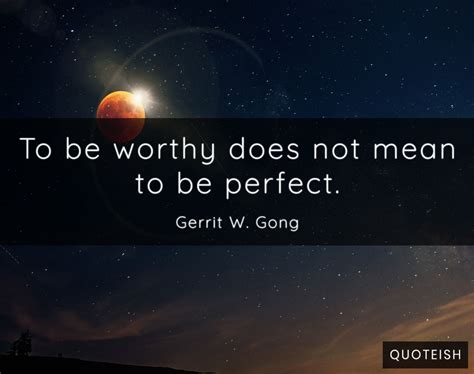 40+ Worthy Quotes - QUOTEISH