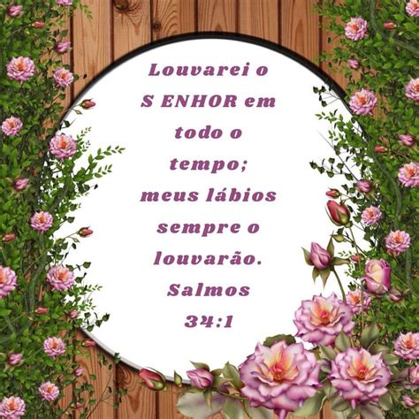 Louvarei Ao Senhor Em Todo O Tempo - Salmos 34:1 Louvarei o SENHOR em todo o tempo; meus lábios sempre o ...