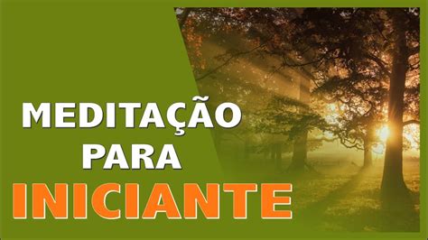 Meditação guiada para iniciantes Aprenda a meditar e acalme a sua