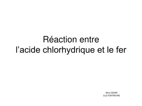 Ppt R Action Entre Lacide Chlorhydrique Et Le Fer Powerpoint