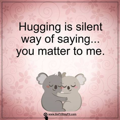 Hugging Is A Silent Way Of Saying You Matter To Me Friends Hugs Teddy