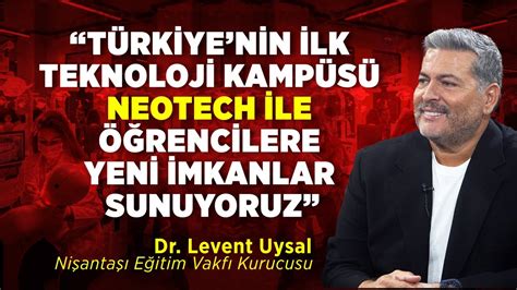 Müfredatlarımızı İş Dünyası ile Entegre Ediyoruz Dr Levent Uysal