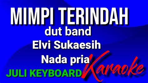 MIMPI TERINDAH Elvi Sukaesih Karaoke Nada Pria Lirik YouTube