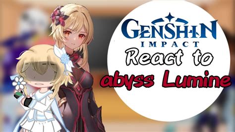 Genshin Impact React To Abyss Lumine Gacha Club Youtube