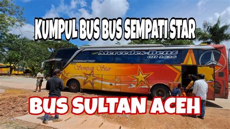 Kumpul Bus Sempati Star Di Palembang2 Bus Baru Tiba Dari Medan Luar