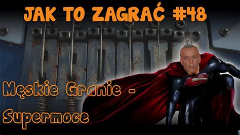 Męskie Granie Supermoce jak to zagrać YouTube