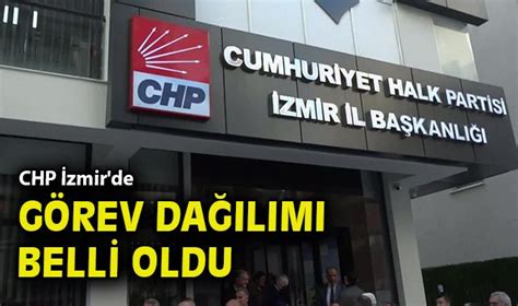 Chp Zmir De G Rev Da L M Belli Oldu Siyaset Nc Ehir Gazetesi