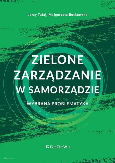 Zielone Zarz Dzanie W Samorz Dzie Wybrana Problematyka Wydawnictwo