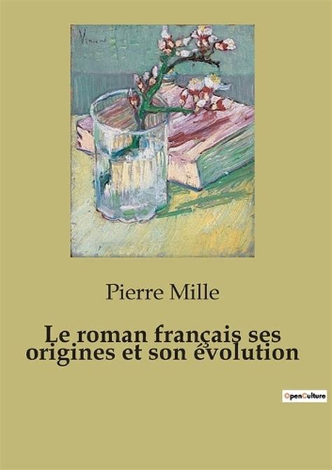 Le Roman Franais Ses Origines Et Son Volution Un Essai De Critique