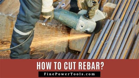 How To Cut Rebar With Angle Grinder Toolvast