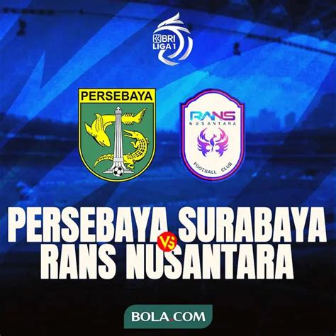 Link Live Streaming Bri Liga 1 Persebaya Surabaya Vs Rans Nusantara Fc