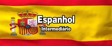 Curso de Espanhol Intermediário Certificado 100 Válido