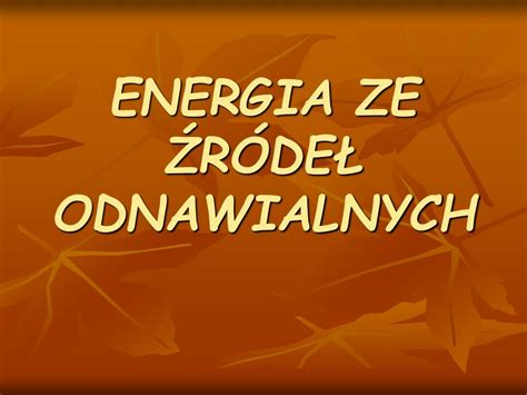 PPT ENERGIA ZE ŹRÓDEŁ ODNAWIALNYCH PowerPoint Presentation free