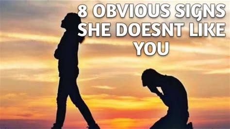 Signs Shes Not Into You 8 Obvious Signs A Girl Doesn T Like You Your Crush Hates You Youtube