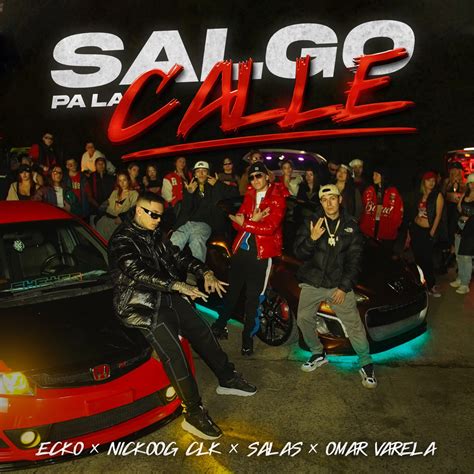 Salgo Pa La Calle Feat Omar Varela Single De Ecko Nickoog Clk