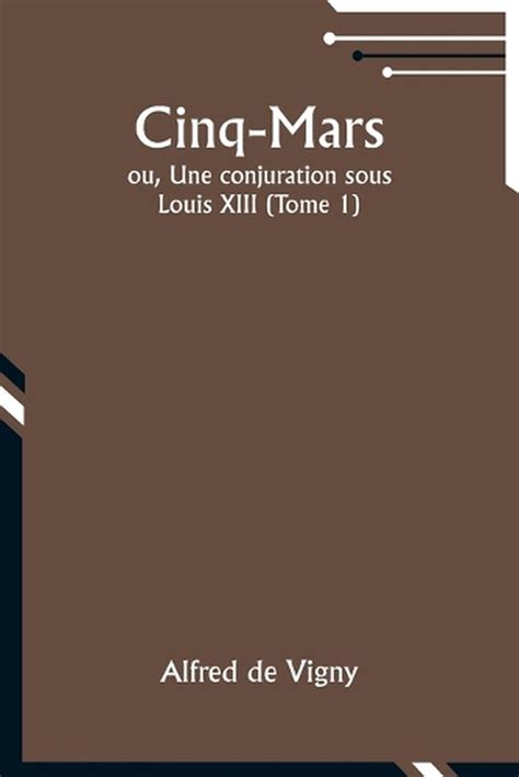 Cinq Mars Ou Une Conjuration Sous Louis Xiii Tome By Alfred De