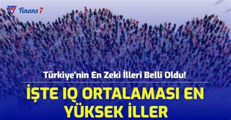 Türkiye nin En Zeki İlleri Belli Oldu İşte IQ Ortalaması En Yüksek