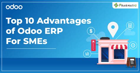 Top 10 Advantages Of Odoo ERP For SMEs Pragmatic Techsoft