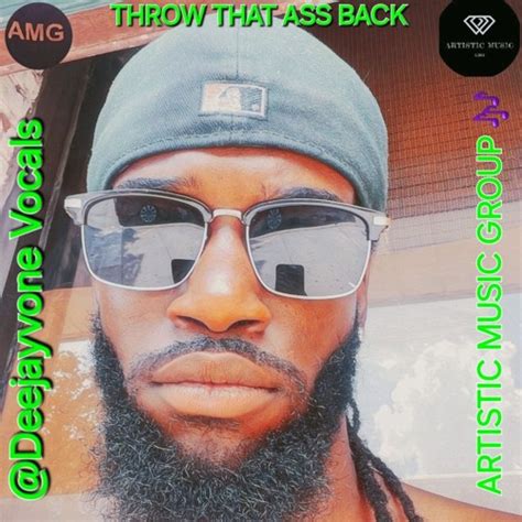 Stream A B E Throw That Ass Back Deejayvone Vocals By Artistic Music Official Group Music