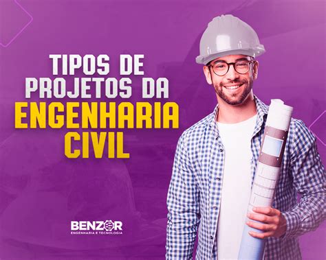 Tipos De Projetos Da Engenharia Civil Blog Benzor Engenharia