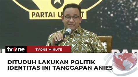 Anies Baswedan Apa Ada Buktinya Saya Politik Identitas TvOne Minute