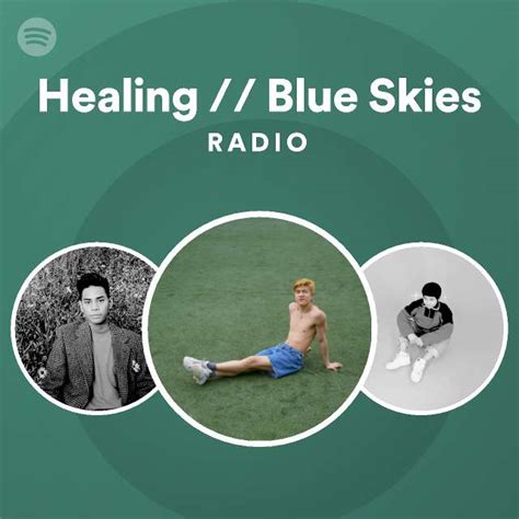 Healing Blue Skies Radio Playlist By Spotify Spotify