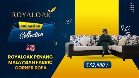 Royaloak Penang Malaysian Fabric Corner Sofa YouTube