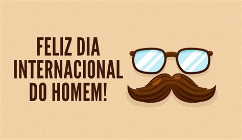 Dia Internacional Do Homem Mensagens Para Compartilhar Fashion